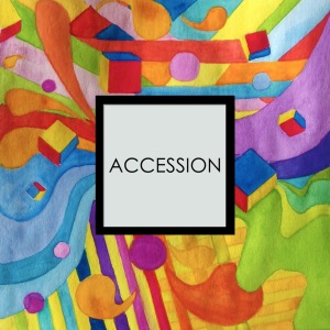 Accession show art; the word ACCESSION in a gray block set into the center of an abstract and wildly colorful artwork.