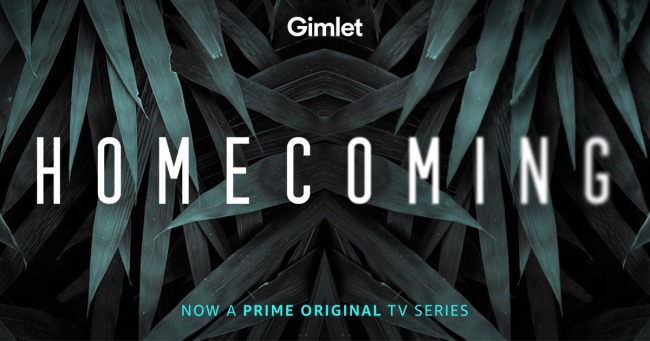 header image with HOMECOMING across the middle which gets blurry at the end, against a dark image of crossing pineapple fronds. Above "Gimlet" and Below "Now a Prime Original TV Series".