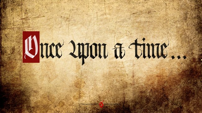 background: like burned parchment. Upon it, thick Gothic calligraphy with the words "Once upon a time..."